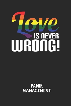 LOVE IS NEVER WRONG! - Panik Management: Arbeitsbuch, um seine Angst oder Panik zu verstehen und in den Griff zu bekommen. (German Edition)