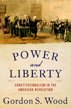 Hardcover Power and Liberty: Constitutionalism in the American Revolution Book