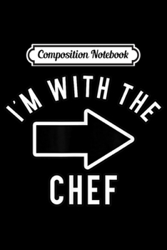 Paperback Composition Notebook: Couples Halloween Costume s I'm With The Chef Journal/Notebook Blank Lined Ruled 6x9 100 Pages Book