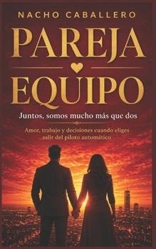 Paperback Pareja Y Equipo: Juntos, somos mucho más que dos [Spanish] Book