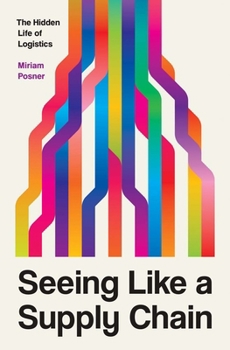 Hardcover Seeing Like a Supply Chain: The Hidden Life of Logistics Book
