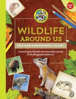 Ranger Rick's Wildlife Around Us Field Guide & Drawing Book: Volume 2: Learn how to identify and draw wild animals from the great outdoors!