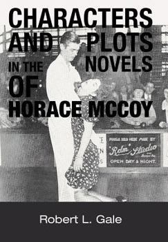 Hardcover Characters and Plots in the Novels of Horace McCoy Book