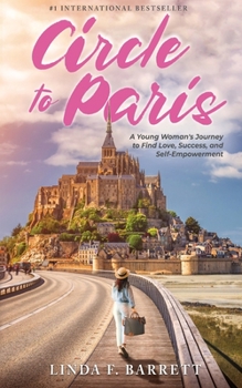 Paperback Circle to Paris: A Young Woman's Journey to Find Love, Success, and Self-Empowerment Book