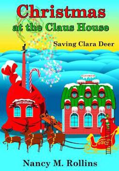 Paperback Christmas At The Claus House: Saving Clara Deer Book