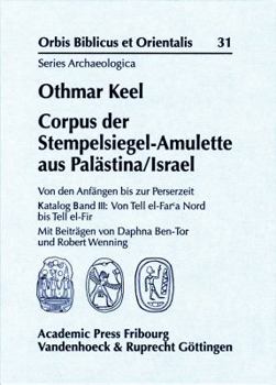Hardcover Corpus Der Stempelsiegel-Amulette Aus Palastina/Israel: Von Den Anfangen Bis Zur Perserzeit Katalog Band III: Von Tell El-Far'a-Nord Bis Tell El-Fir [German] Book