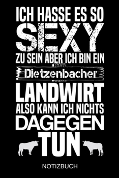 Ich hasse es so sexy zu sein aber ich bin ein Dietzenbacher Landwirt also kann ich nichts dagegen tun: A5 Notizbuch | Liniert 120 Seiten | ... | Muttertag | Namenstag (German Edition)