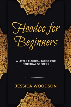 Paperback Hoodoo for Beginners: A Little Magical Guide for Spiritual Seekers Book