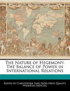 Paperback The Nature of Hegemony: The Balance of Power in International Relations Book