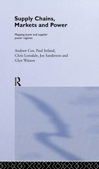 Hardcover Supply Chains, Markets and Power: Managing Buyer and Supplier Power Regimes Book