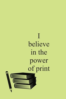 Paperback I believe in the power of print notebook Book