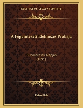 Paperback A Fegyintezeti Elelmezes Probaja: Sulymeresek Alapjan (1891) [Hungarian] Book