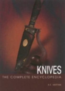 Hardcover The Complete Encyclopedia of Knives: A Comprehensive Guide to Knives from Around the World Book