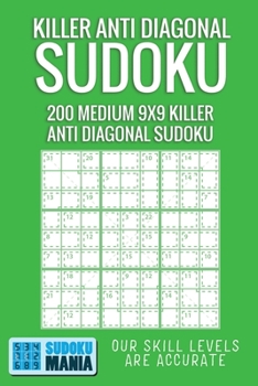 Paperback Killer Anti Diagonal Sudoku: 200 Medium 9x9 Killer Anti Diagonal Sudoku Book