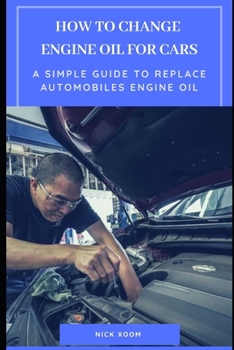 Paperback How to Change Engine Oil for Cars: A Simple Guide to Replace Automobiles Engine Oil Book