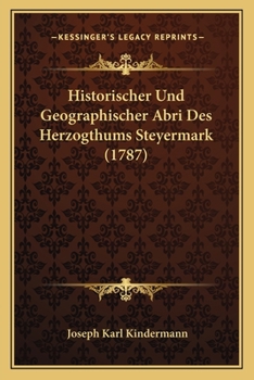 Paperback Historischer Und Geographischer Abri Des Herzogthums Steyermark (1787) [German] Book