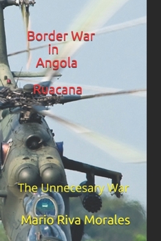 Paperback Border War in Angola Ruacana: The Unnecessary War Book