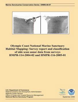 Paperback Olympic Coast National Marine Sanctuary Habitat Mapping: Survey report and classification of side scan sonar data from surveys HMPR-114-2004-02 and HM Book