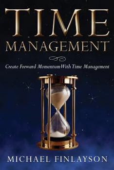 Paperback Time Management: Create Forward Momentum with Time Management Book