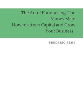 Paperback The Art of Fundraising, The Money Map: How to Attract Capital and Grow Your Business. Book