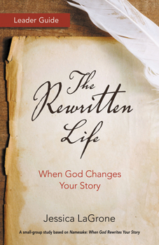 Paperback The Rewritten Life Leader Guide: When God Changes Your Story Book