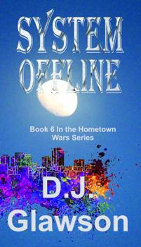 Paperback System Offline : Book 6 in the Hometown Wars Series Book