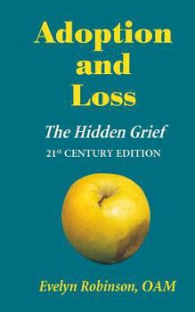 Paperback Adoption and Loss: The Hidden Grief 21st Century Edition Book