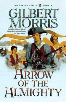 Arrow of the Almighty (The Liberty Bell Series , No 4) - Book #4 of the Liberty Bell