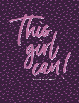 Paperback This Girl Can! Get Her Life Organised - 90 Day Daily Scheduler - Meal Planner - Goal Setter - To-Do List & Notes: Undated daily life planner, organise Book