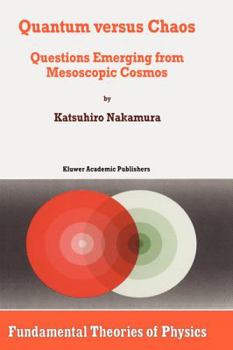 Hardcover Quantum Versus Chaos: Questions Emerging from Mesoscopic Cosmos Book