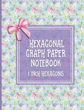Paperback Hexagonal Graph Paper Notebook: 1 Inch Hexagons: Organic Chemistry Drawing Notebook, Design Book, Work Book, Gaming, Mapping, Knitting, Sketch Book - Book