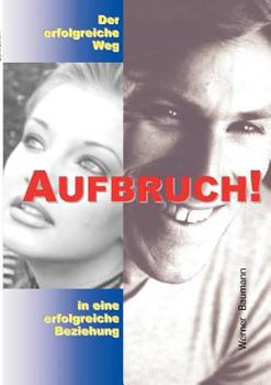 Paperback Aufbruch - der erfolgreiche Weg in eine erfolgreiche Beziehung [German] Book