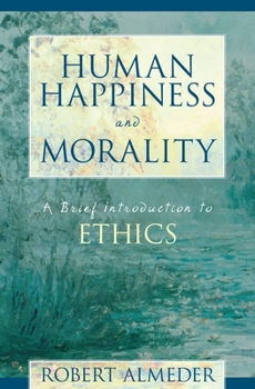 Paperback Human Happiness and Morality: A Brief Introduction to Ethics Book