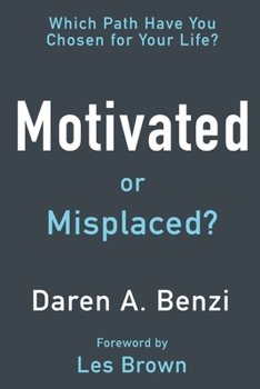Paperback Motivated or Misplaced?: 8 Steps to Create the Life That You Want Book