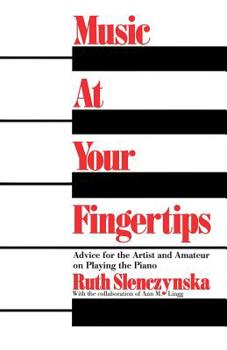Paperback Music at Your Fingertips: Advice for the Artist and Amateur on Playing the Piano Book