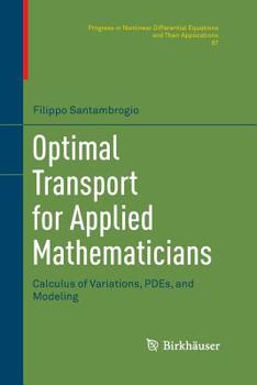 Paperback Optimal Transport for Applied Mathematicians: Calculus of Variations, Pdes, and Modeling Book