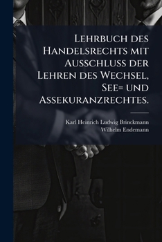 Paperback Lehrbuch des Handelsrechts mit Ausschluß der Lehren des Wechsel, See= und Assekuranzrechtes. [German] Book