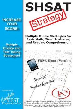 Paperback SHSAT Strategy: Winning Multiple Choice Strategies for the Specialized High School Admissions Test Book