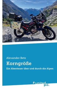 Paperback Korngröße: Ein Abenteuer über und durch die Alpen [German] Book