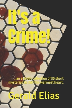 Paperback It's a Crime!: ...an eclectic collection of 30 short mysteries to chill the warmest heart. Book
