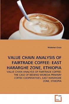 Paperback Value Chain Analysis of Fairtrade Coffee: East Hararghe Zone, Ethiopia Book