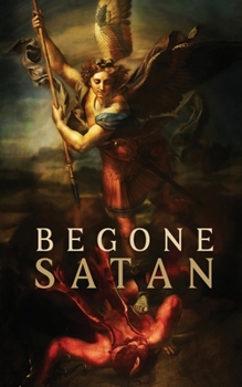 Paperback Begone Satan! AND Mary Crushes the Serpent: Two Books in One Book