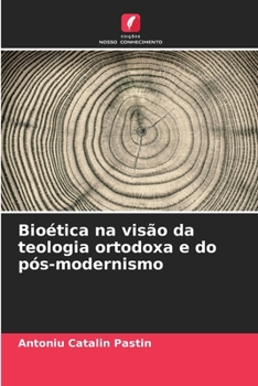 Paperback Bioética na visão da teologia ortodoxa e do pós-modernismo [Portuguese] Book