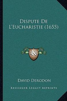 Paperback Dispute De L'Eucharistie (1655) [French] Book