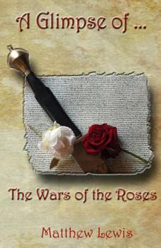 Paperback A Glimpse Of The Wars Of The Roses Book