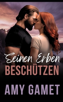 Seinen Erben beschützen (Die gebrochenen SEALs) (German Edition)