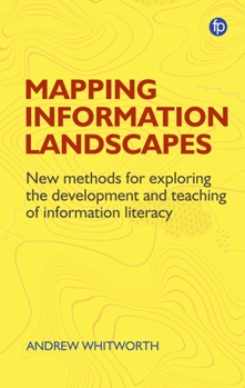 Hardcover Mapping Information Landscapes: New Methods for Exploring Information Literacy Education Book