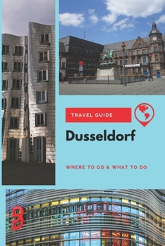 Paperback Dusseldorf Travel Guide: Where to Go & What to Do Book