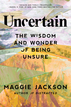 Hardcover Uncertain: The Wisdom and Wonder of Being Unsure Book