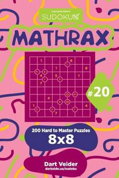 Paperback Sudoku Mathrax - 200 Hard to Master Puzzles 8x8 (Volume 20) Book